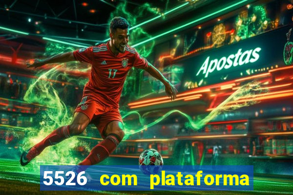 5526 com plataforma de jogos